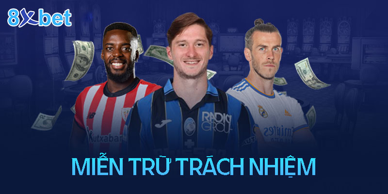 Chính sách miễn trừ trách nhiệm của 8xbet