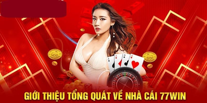 Giới thiệu tổng quan về nhà cái 77WIN