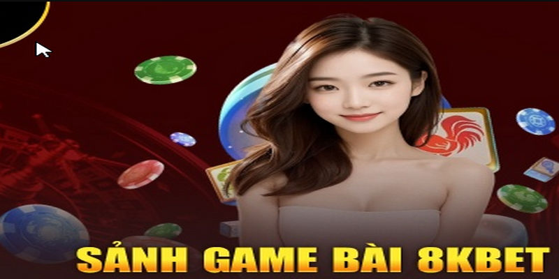 Game bài 8kbet mang đến cho người chơi đầy đủ hình thức chơi từ truyền thống đến hiện đại